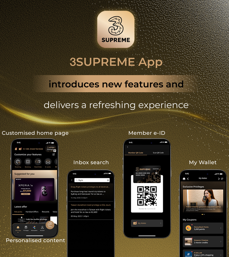 The new 3SUPREME App brings you a brand new personalised experiences from checking account information to data usage, and from receive exclusive rewards to contact your personal executive. 